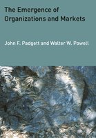 The Emergence of Organizations and Markets - John F. Padgett, Walter W. Powell