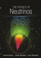 The Physics of Neutrinos - Danny Marfatia, Vernon Barger, Kerry Whisnant