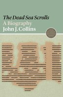 The Dead Sea Scrolls: A Biography - John J. Collins