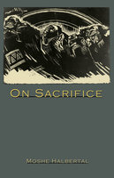 On Sacrifice - Moshe Halbertal