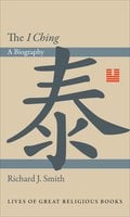 The I Ching: A Biography - Richard J. Smith