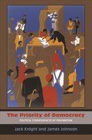 The Priority of Democracy: Political Consequences of Pragmatism - James Johnson, Jack Knight