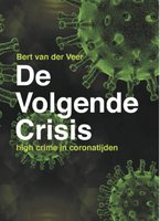 De Volgende Crisis: high crime in coronatijden - Bert van der Veer