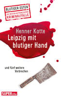 Leipzig mit blutiger Hand - Henner Kotte