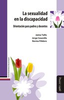 La sexualidad en la discapacidad: Orientación para padres y docentes - Norma Filidoro, Jaime Tallis, Jorge Casarella