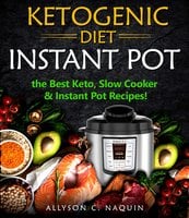 Ketogenic Diet Instant Pot - Allyson C. Naquin