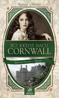 Rückkehr nach Cornwall: Eine Liebesgeschichte im Cornwall des 19. Jahrhunderts - Rebecca Michéle