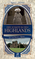 Der Schatz in den Highlands: Eine Liebesgeschichte im Schottland des 19. Jahrhunderts - Rebecca Michéle