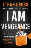 I Am Vengeance - Ethan Cross