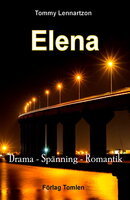 Elena : Del 1 i en trilogi - Drama, spänning, romantik - Tommy Lennartzon