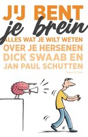 Jij bent je brein: alles wat je wilt weten over je hersenen - Jan Paul Schutten, Dick F. Swaab