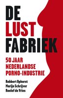 De lustfabriek: 50 jaar Nederlandse porno-industrie - Marijn Schrijver, Roelof de Vries, Robbert Ophorst