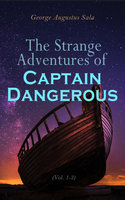 The Strange Adventures of Captain Dangerous (Vol. 1-3) - George Augustus Sala