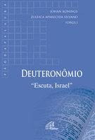 Deuteronômio: Escuta, Israel - Zuleica Aparecida Silvano, Johan Konings