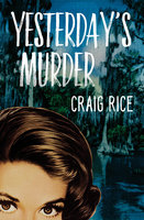 Yesterday's Murder - Craig Rice
