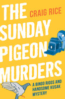 The Sunday Pigeon Murders - Craig Rice