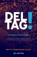 DELTAG!: Håndbog i kulturledelse - Mette Strømgaard Dalby