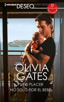 Puro placer - No solo por el bebé - Olivia Gates