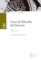 Curso de Filosofía del Derecho. Tomo I: Segunda edición - José Joaquín Ugarte Godoy