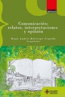 Comunicación: relatos, interpretaciones y opinión - Varios Autores