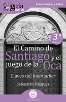 GuíaBurros El Camino de Santiago y el juego de la Oca: Claves del buen saber - Sebastián Vázquez