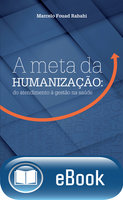 A meta da humanização: Do atendimento à gestão na saúde - Marcelo Fouad Rabahi