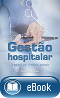 Gestão hospitalar: O papel do médico gestor - Eduardo D'Aguiar