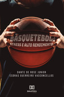 Basquetebol: stress e alto rendimento - Dante De Rose Junior, Esdras Guerreiro Vasconcellos