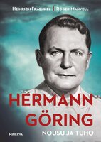 Hermann Göring: Nousu ja tuho - Peter Fraenkel, Roger Manvell, Heinrich Fraenkel, Tapio Kakko