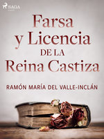 Farsa y licencia de la Reina Castiza - Ramón María Del Valle Inclán