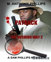 Payback/The Bushido Way 2 - M. Anthony Phillips
