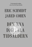 Den nya digitala tidsåldern - Jared Cohen, Eric Schmidt
