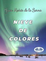 Nieve De Colores - Juan Moisés de la Serna