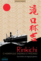 Rinkichi: Uma história da imigração japonesa - Mauricio Cardoso