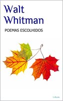 WALT WHITMAN - Poemas Escolhidos - Walt Whitman