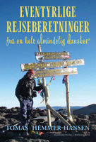 Eventyrlige rejseberetninger fra en helt almindelig dansker - Tomas Hemmer-Hansen