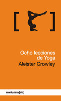 Ocho lecciones de yoga - Aleister Crowley