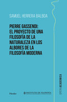 Pierre Gassendi: El proyecto de una filosofía de la naturaleza en los albores de la filosofía moderna - Samuel Herrera Balboa