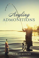 Angling Admonitions - Barry Blackstone