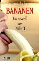 Bananen - Erotisk novell : Nillas Erotiska Äventyr - Nilla T