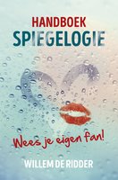 Handboek spiegelogie: Wees je eigen fan! - Willem de Ridder