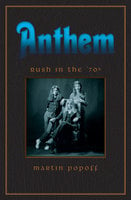 Anthem: Rush in the ’70s - Martin Popoff