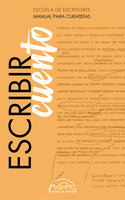 Escribir cuento: Manual para cuentistas - Varios Autores