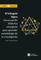 El triángulo lógico: Una ecuación didáctica emergente para aprender metodología de la investigación - Isabel Jiménez Becerra