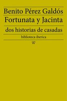 Fortunata y Jacinta: dos historias de casadas - Benito Pérez Galdós