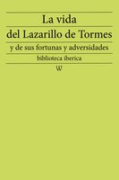 La vida del Lazarillo de Tormes y de sus fortunas y adversidades - Anonymous