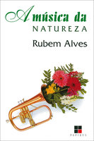 A música da natureza - Rubem Alves