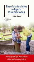 Enseña a tus hijos a digerir las emociones - Pilar Sanz