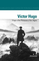 Viaje a los Pirineos y los Alpes - Victor Hugo