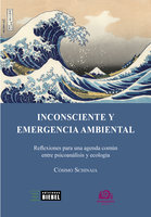 Inconsciente y emergencia ambiental: Reflexiones para una agenda común entre psicoanálisis y ecología - Cosimo Schinaia